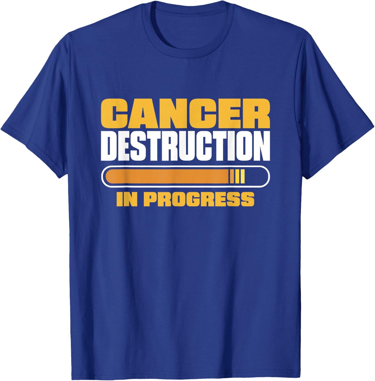 Cancer Destruction In Progress, Cancer Chemo Awareness T-Shirt - T-Shirt | Royal
