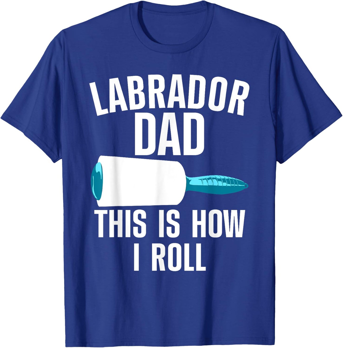 Cool Labrador Dad For Dad Men Labrador Retriever Hair Roller T-Shirt - T-Shirt | Royal
