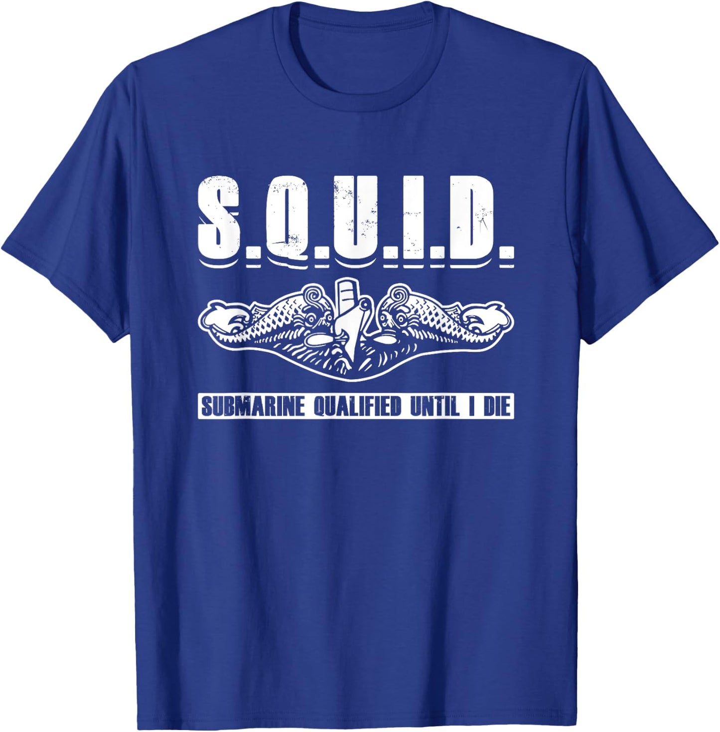 Submariner Submarine Qualified Until I Die Military Veteran T-Shirt - T-Shirt | Royal