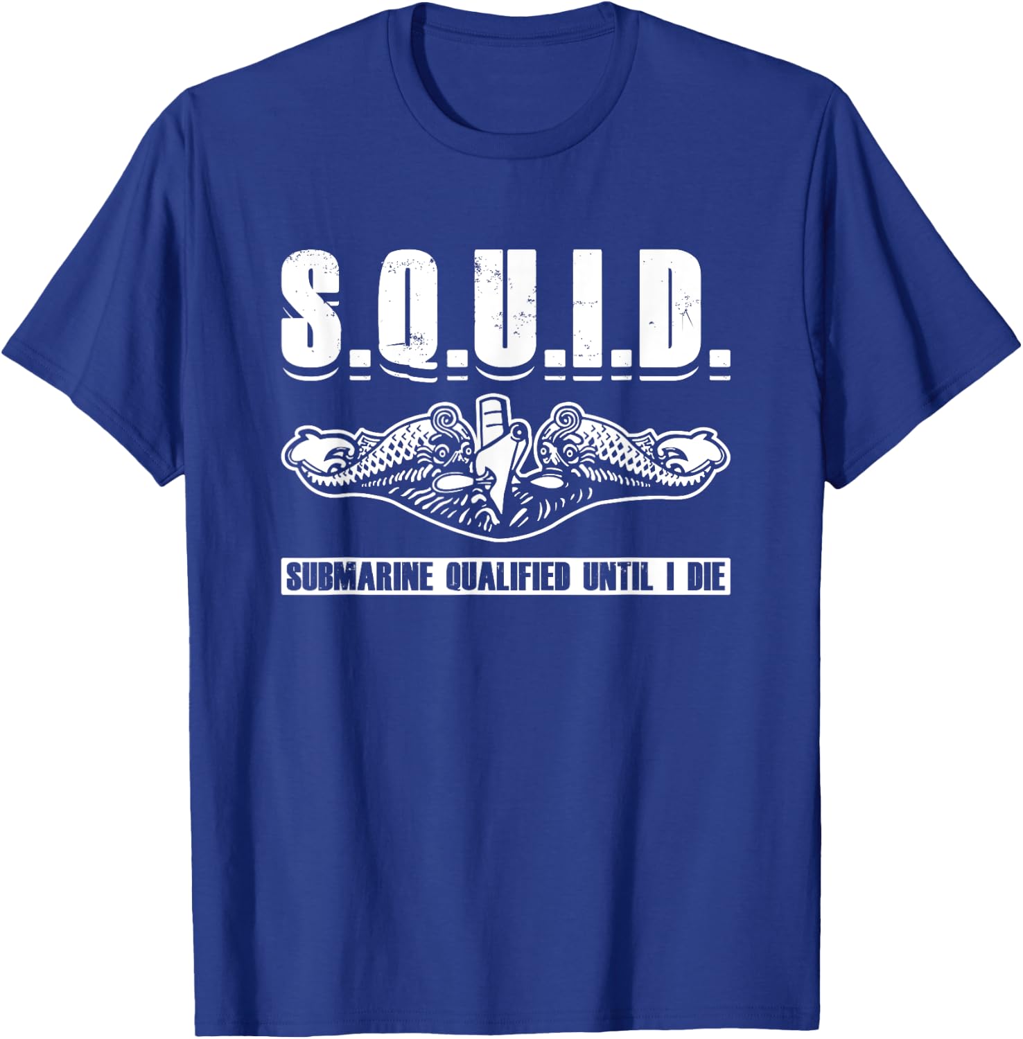 Submariner Submarine Qualified Until I Die Military Veteran T-Shirt - T-Shirt | Royal