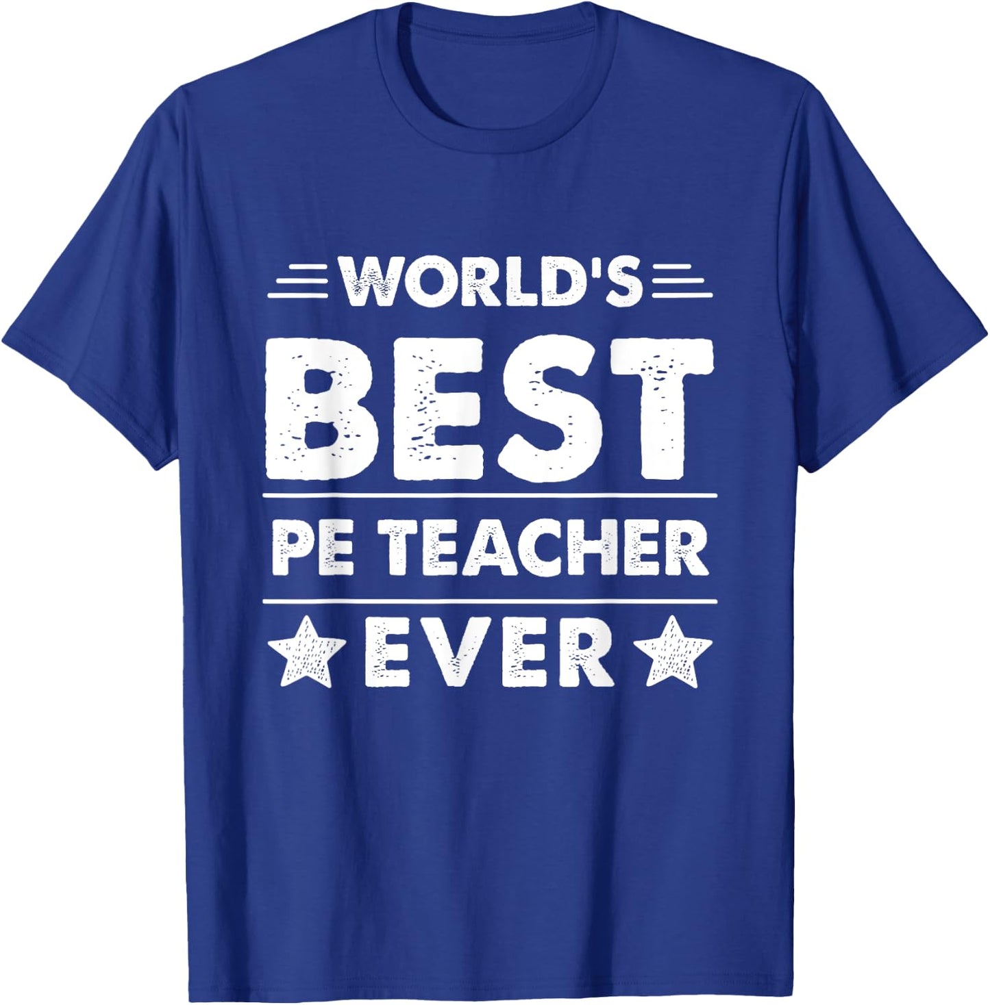World's Best Pe Teacher Ever Men Women T-Shirt - T-Shirt | Royal