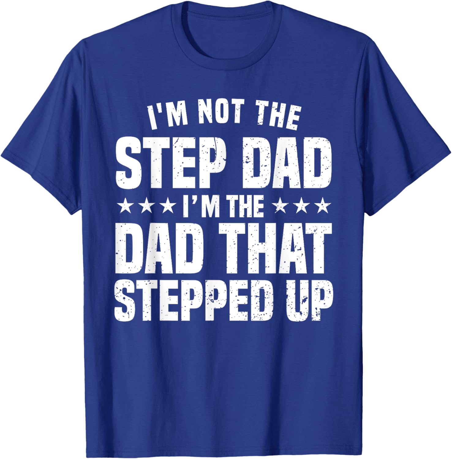 Funny Step Dad Design For Dad Men Stepped Up Dad Father T-Shirt - T-Shirt | Royal