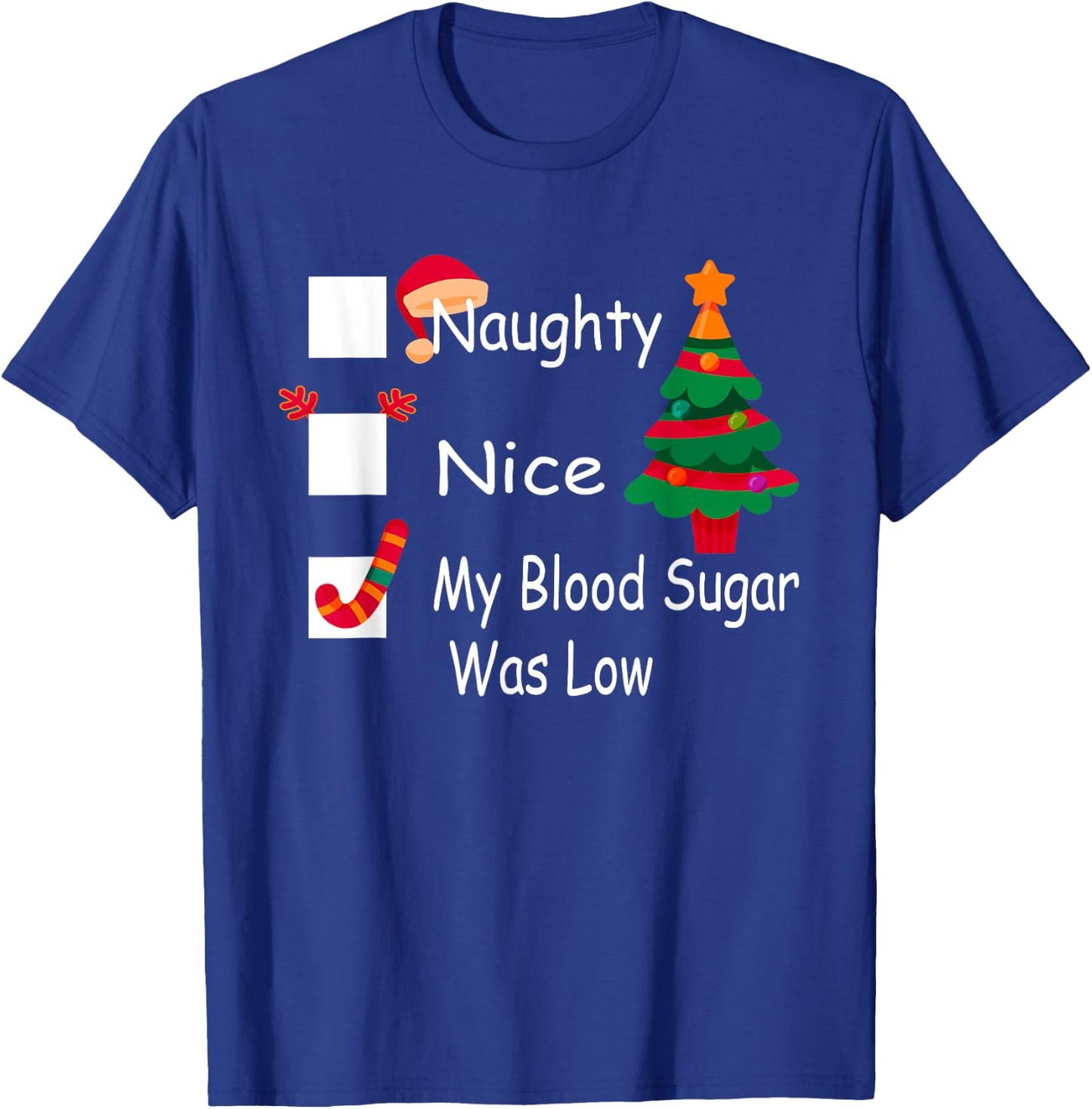 Naughty, Nice, My Blood Sugar Was Low Funny Christmas T-Shirt - T-Shirt | Royal