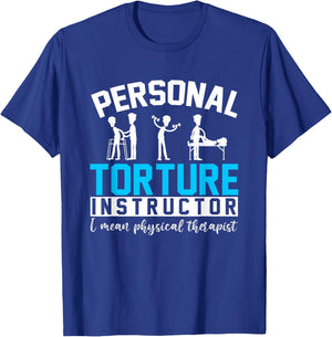 Personal Torture Instructor Funny Physical Therapy T-Shirt - T-Shirt | Royal