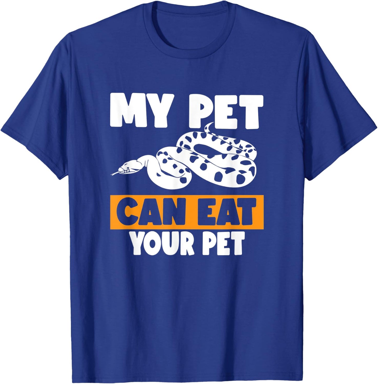 My Pet Can Eat Your Pet - Funny Pet Snake Gift T-Shirt - T-Shirt | Royal