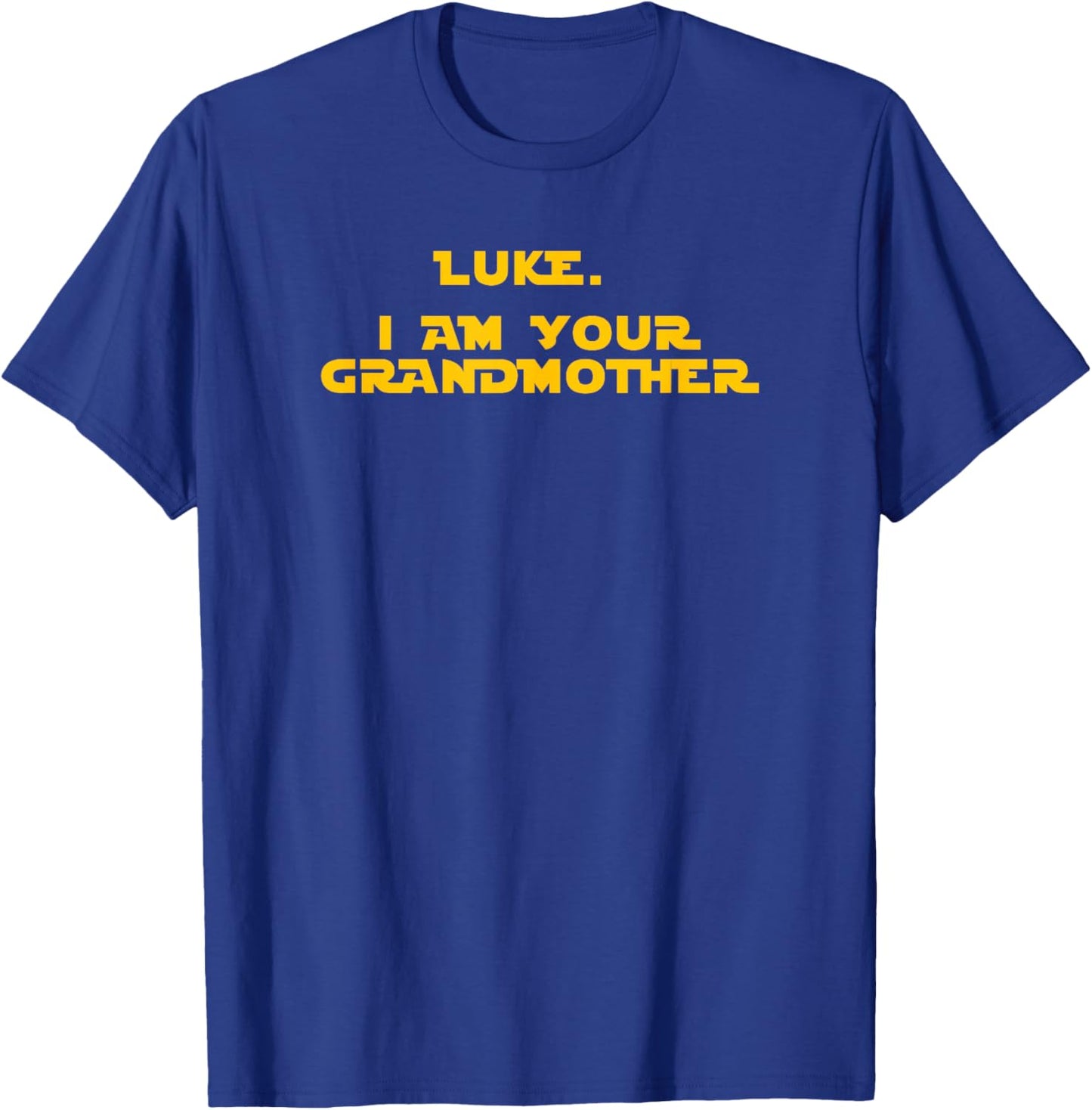 Luke, I am your Grandmother "Quote" T-Shirt - T-Shirt | Royal