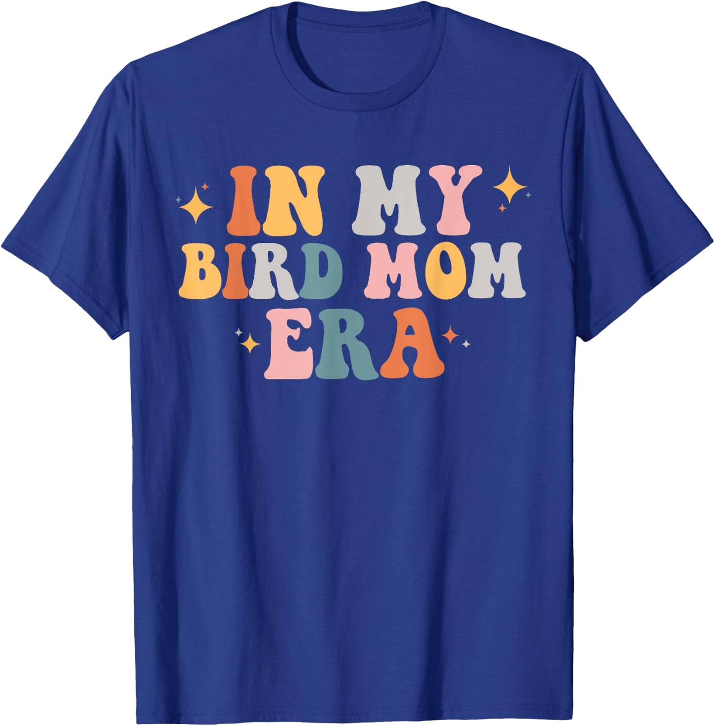 In my bird Mom era T-Shirt - T-Shirt | Royal