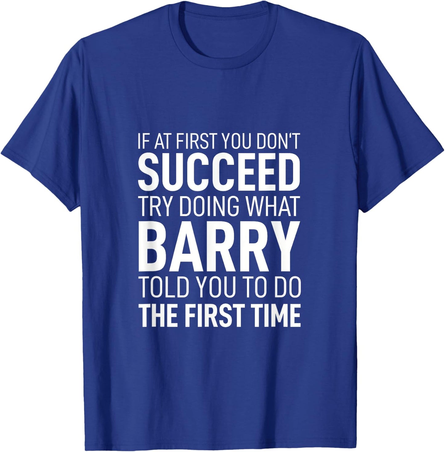 If at First You Dont Succeed Birthday Men Name Barry T-Shirt - T-Shirt | Royal