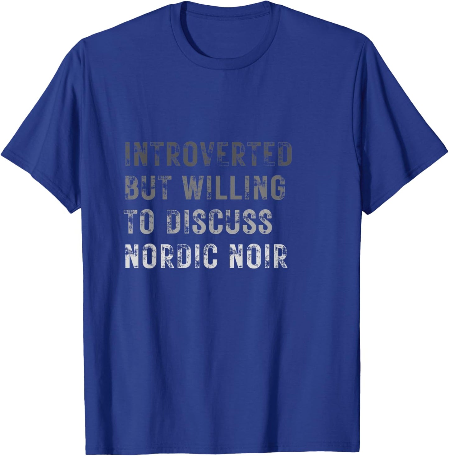 Introverted but willing to discuss Nordic noir T-Shirt - T-Shirt | Royal