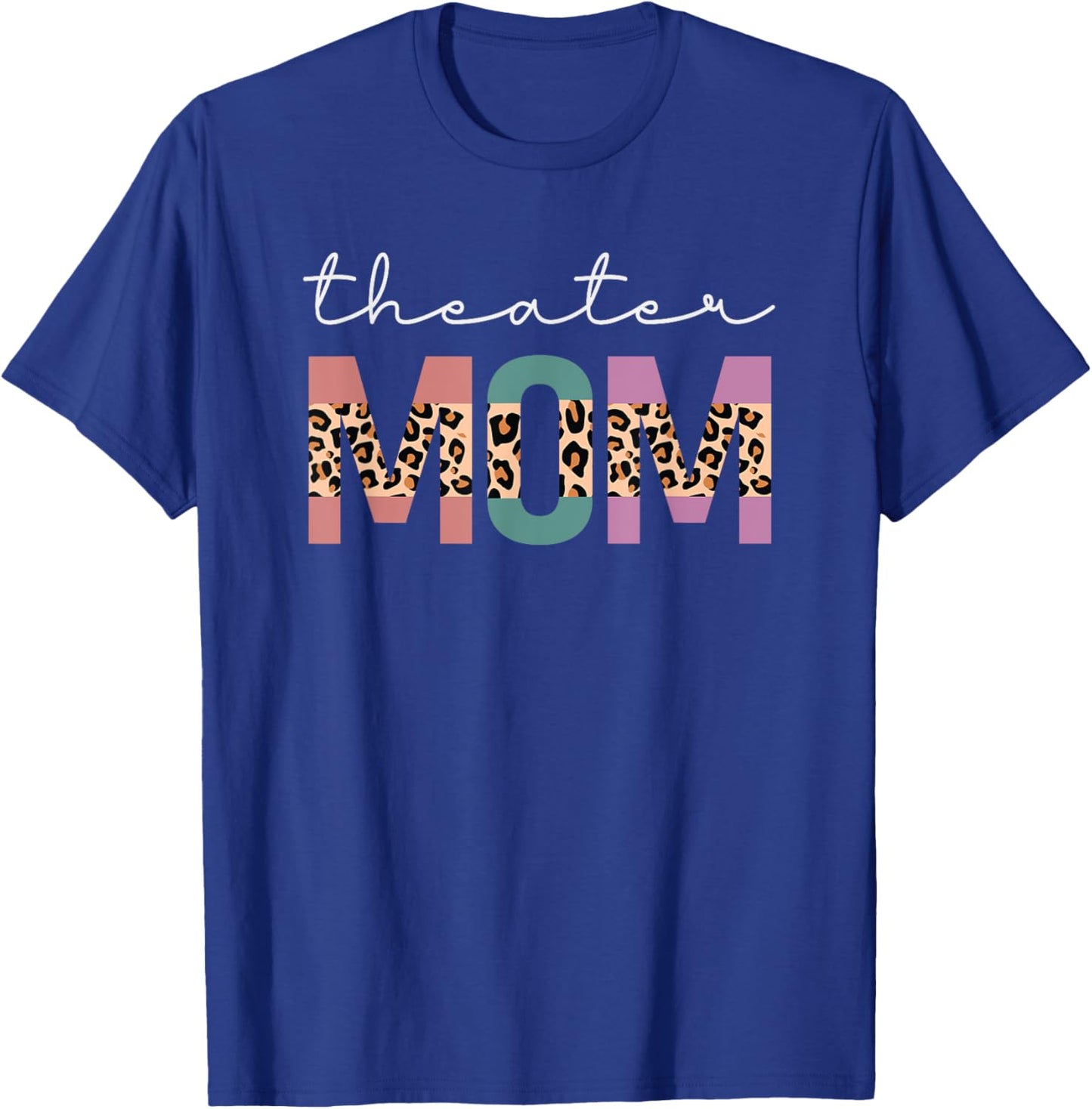 Theater Mom Funny Women Theatre Lover Mom Gift Leopard T-Shirt - T-Shirt | Royal
