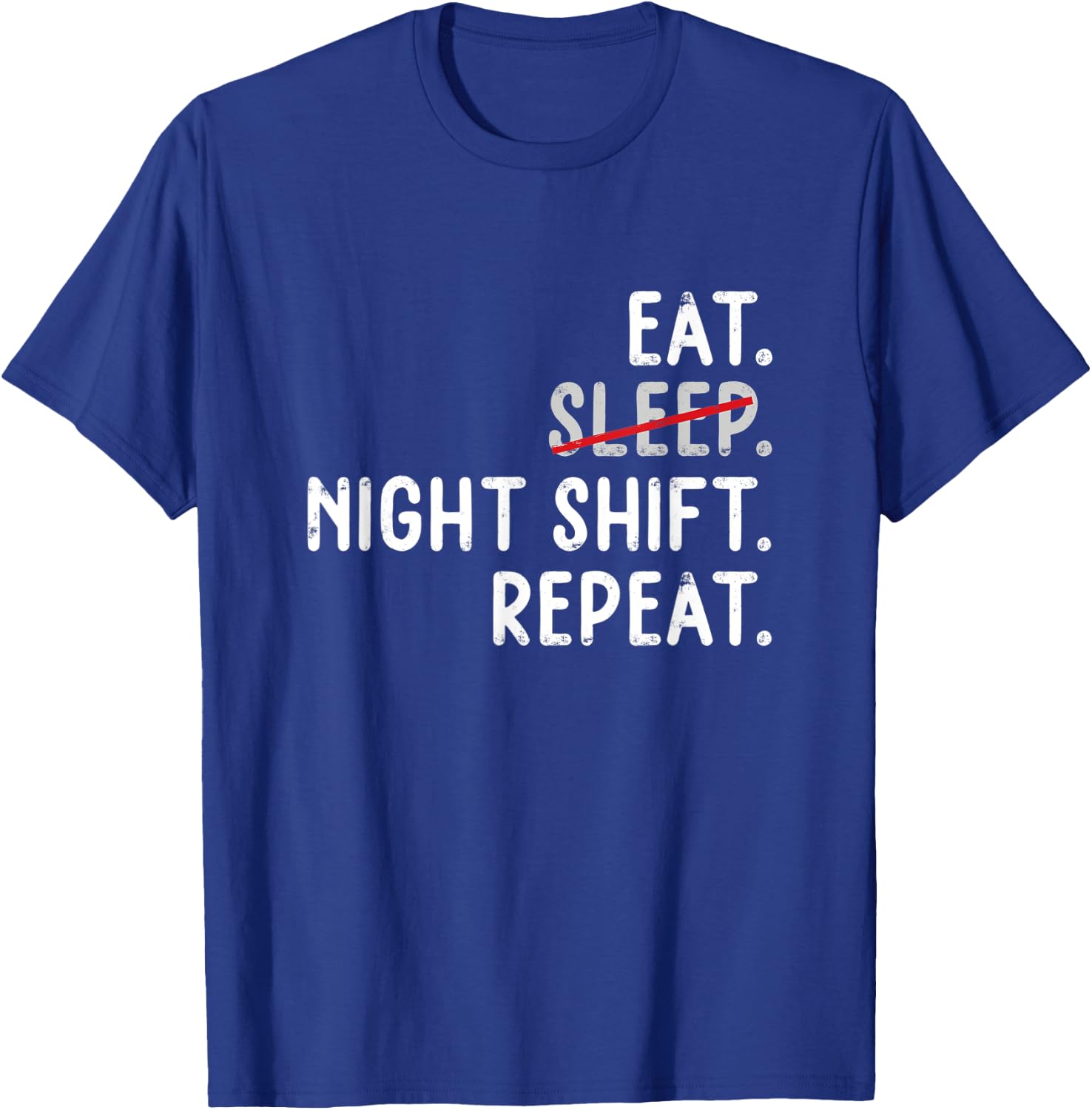 Eat Sleep Night Shift repeat Nurse T-Shirt - T-Shirt | Royal