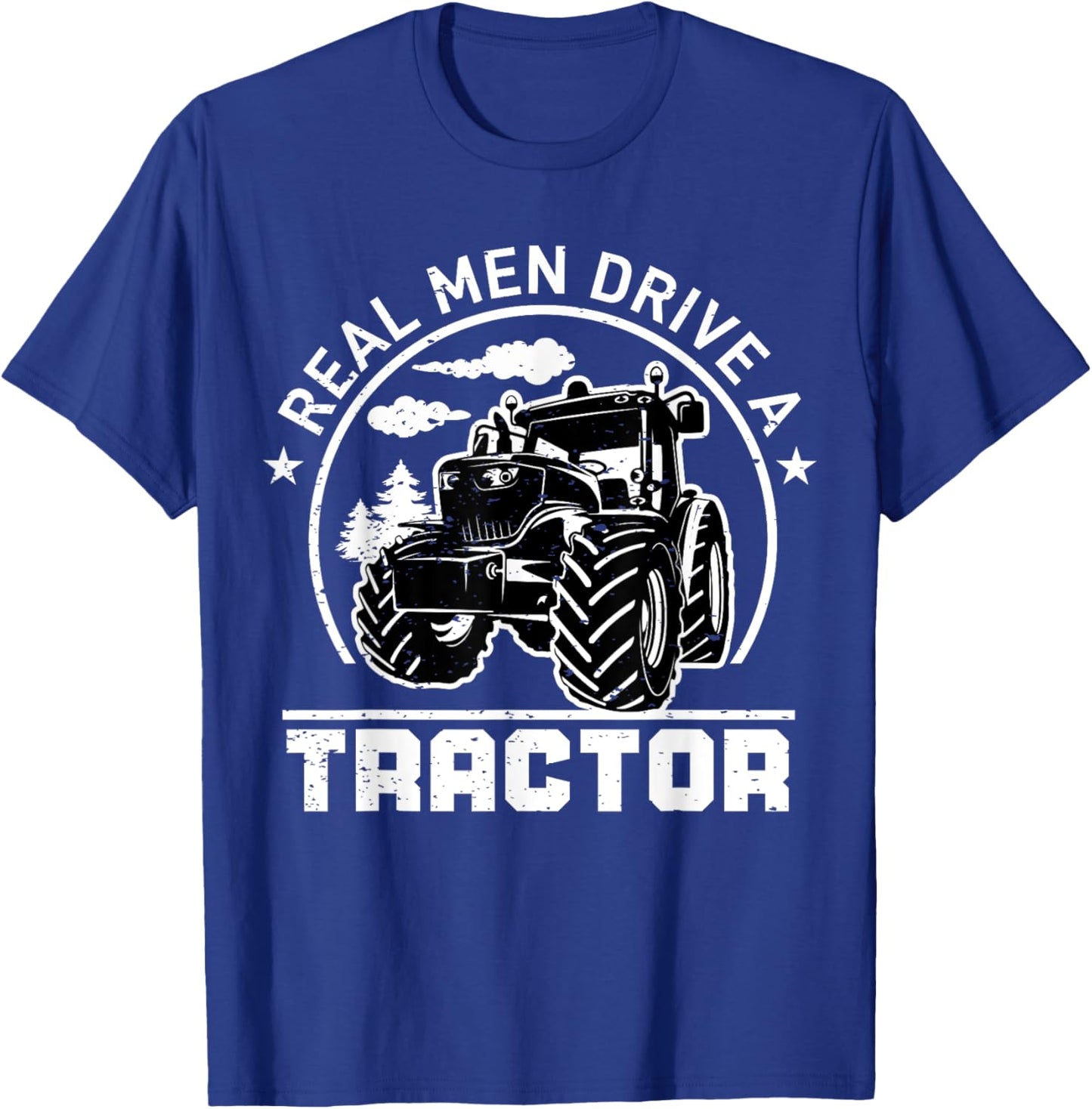 Real Men Drive Tractor Funny Farm Tractors Enthusiast Outfit T-Shirt - T-Shirt | Royal
