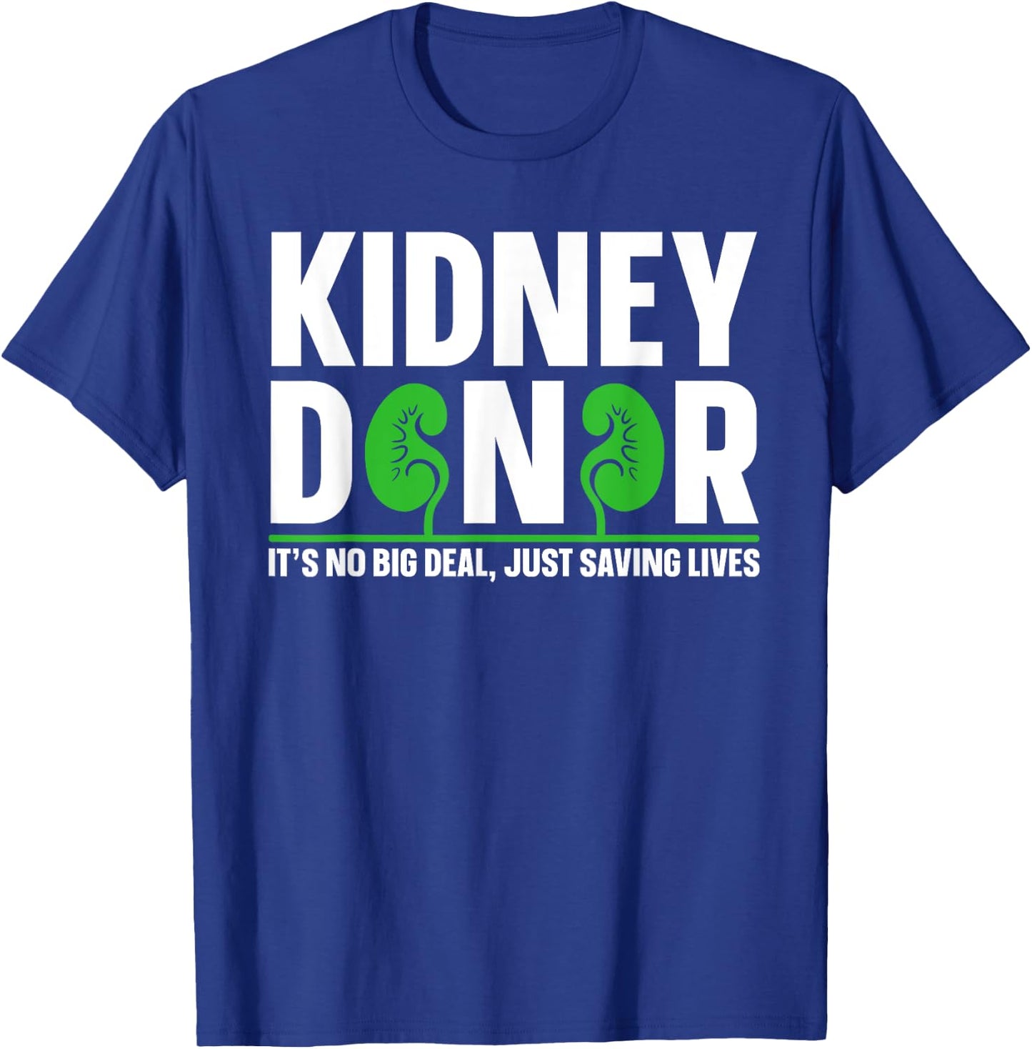 Kidney Donation Quote for a Kidney Donor T-Shirt - T-Shirt | Royal