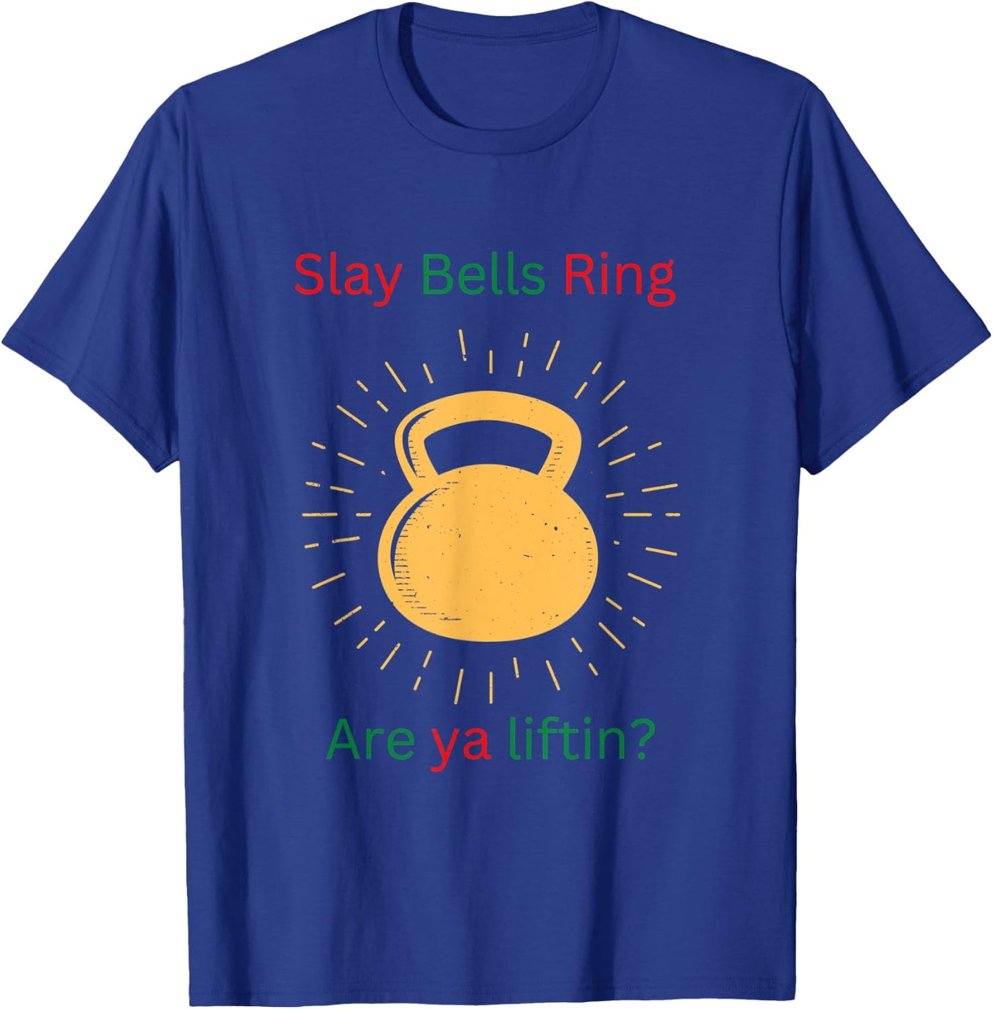 Funny Slay Bells Ring T-Shirt - T-Shirt | Royal