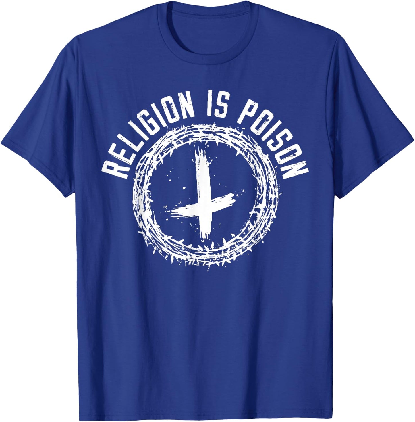 Religion Is Poison Anti-Religion Agnostic Atheist T-Shirt - T-Shirt | Royal