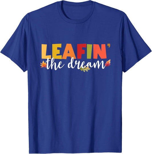 Leafin' The Dream Fall Season Leaves Foliage Leaf Peeper T-Shirt - T-Shirt | Royal