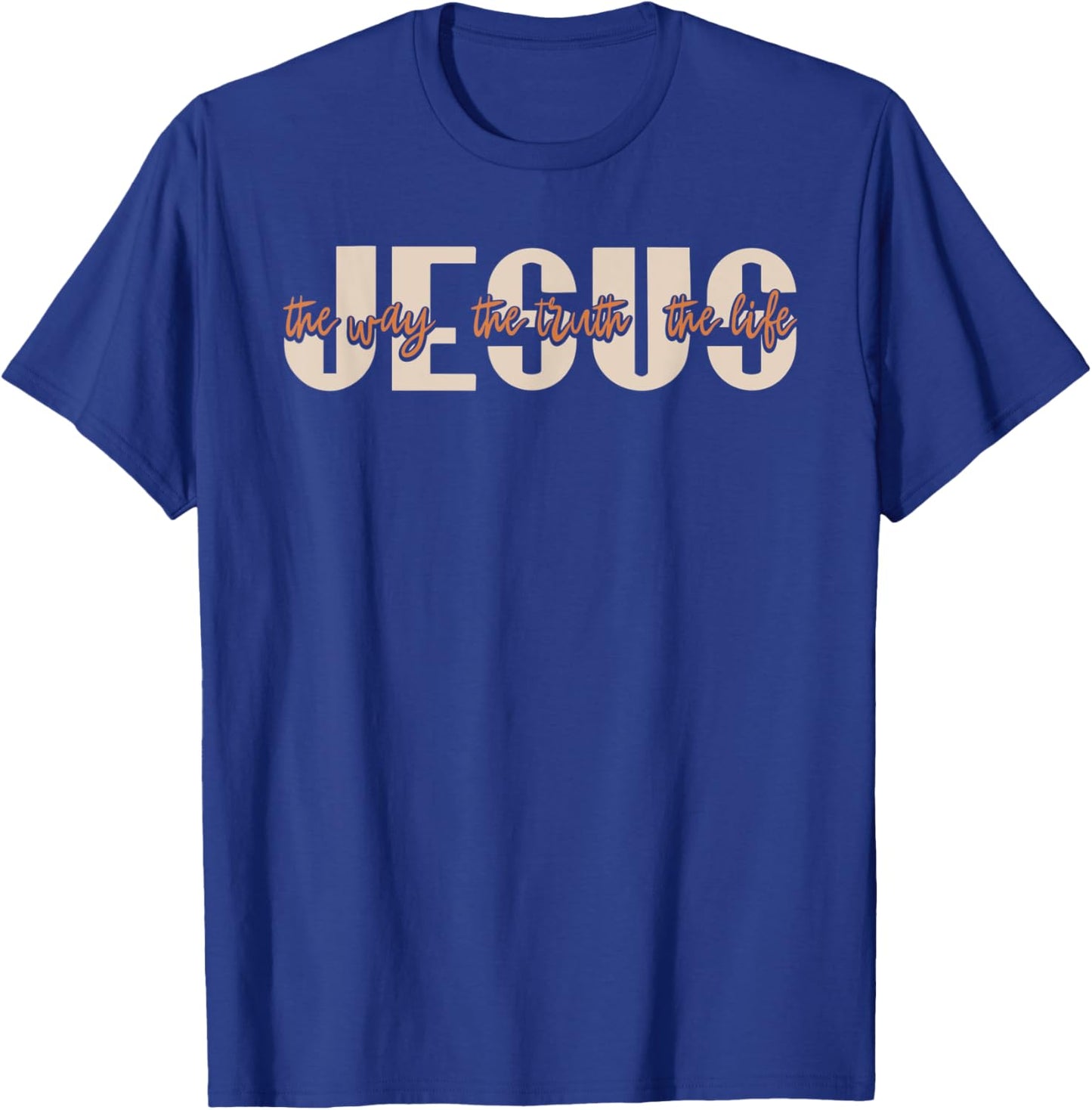 JESUS The Way The Truth The Life Christian Faith T-Shirt - T-Shirt | Royal