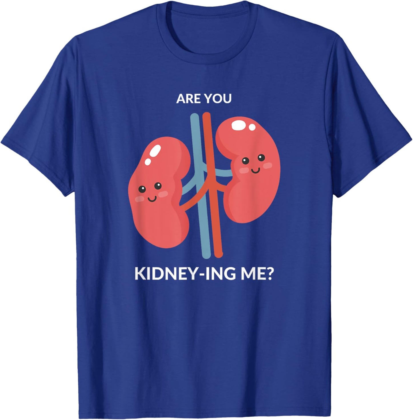 Urologist Doctor Gift UROLOGY Are you Kidney-ing me? Funny T-Shirt - T-Shirt | Royal