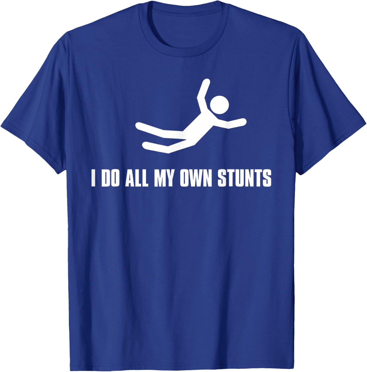 I do All My own Stunts Dark Adult and Youth T-Shirt - T-Shirt | Royal