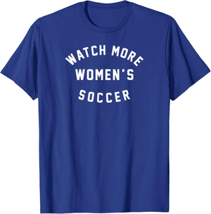 Watch More Women's Soccer T-Shirt - T-Shirt | Royal