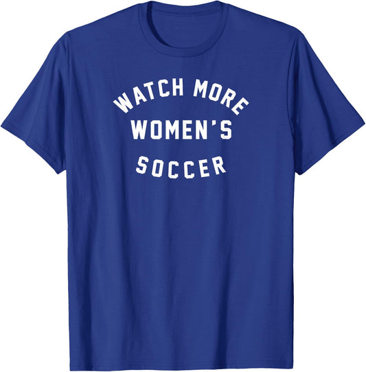 Watch More Women's Soccer T-Shirt - T-Shirt | Royal