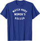 Watch More Women's Soccer T-Shirt - T-Shirt | Royal