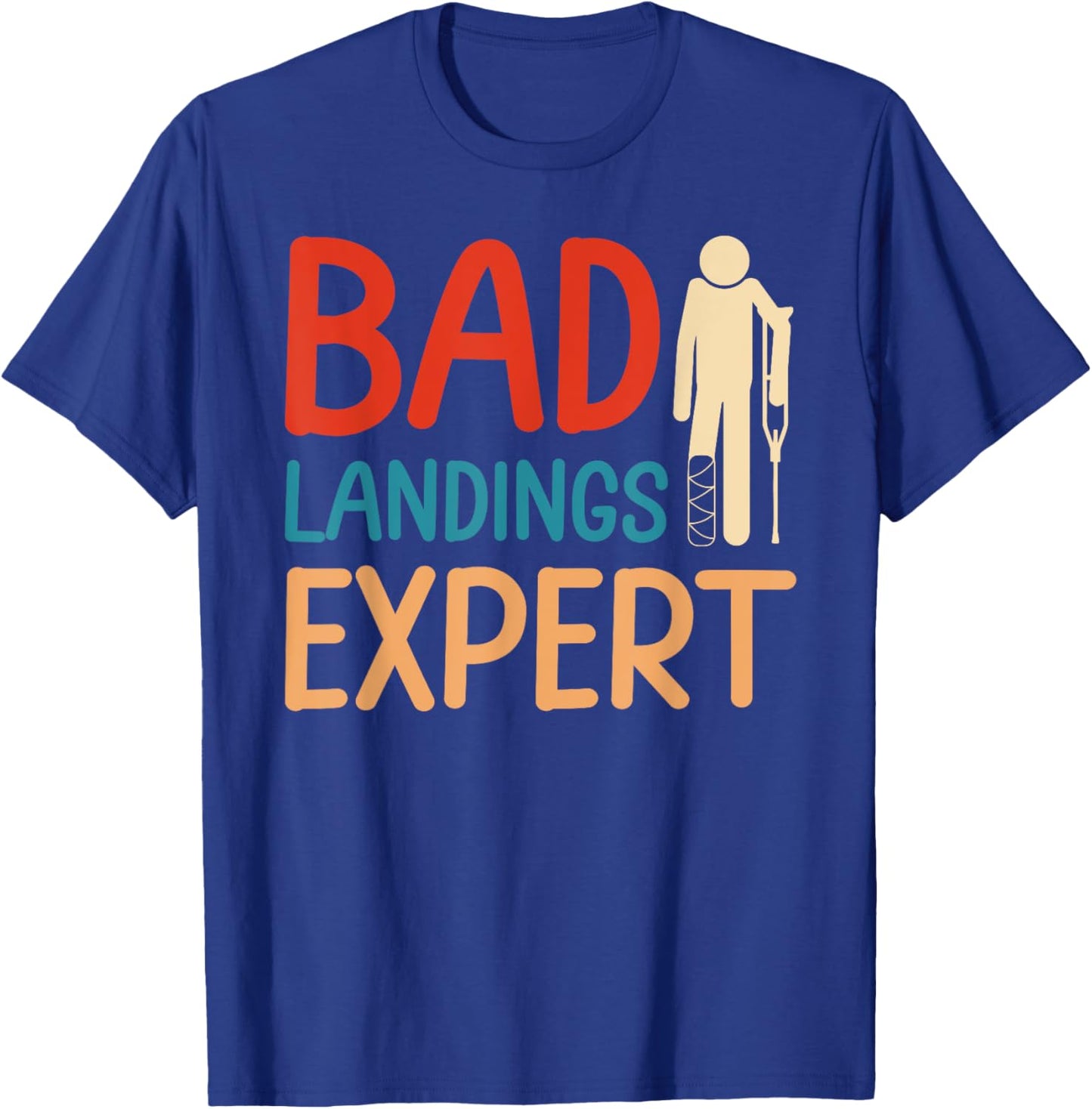 Bad Landing Expert Funny Foot Surgery Survivor Recovery T-Shirt - T-Shirt | Royal