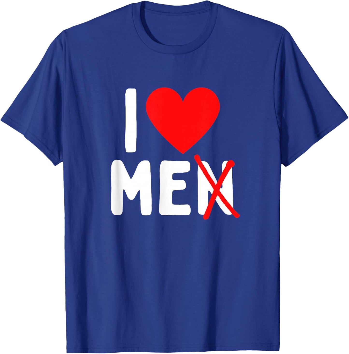 I Love Men With N Crossed Out T-Shirt - T-Shirt | Royal