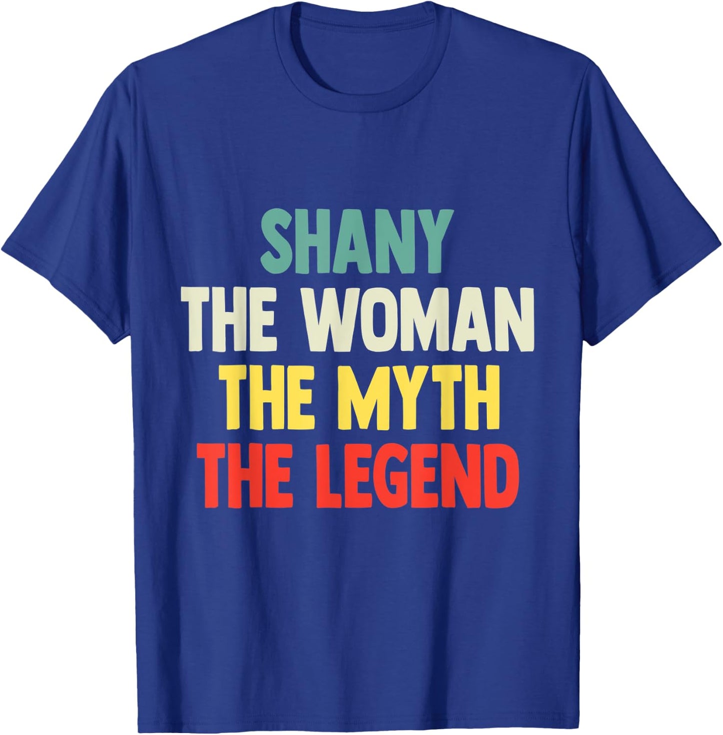 Shany The Woman The Myth The Legend shirt Gift Shany T-Shirt - T-Shirt | Royal