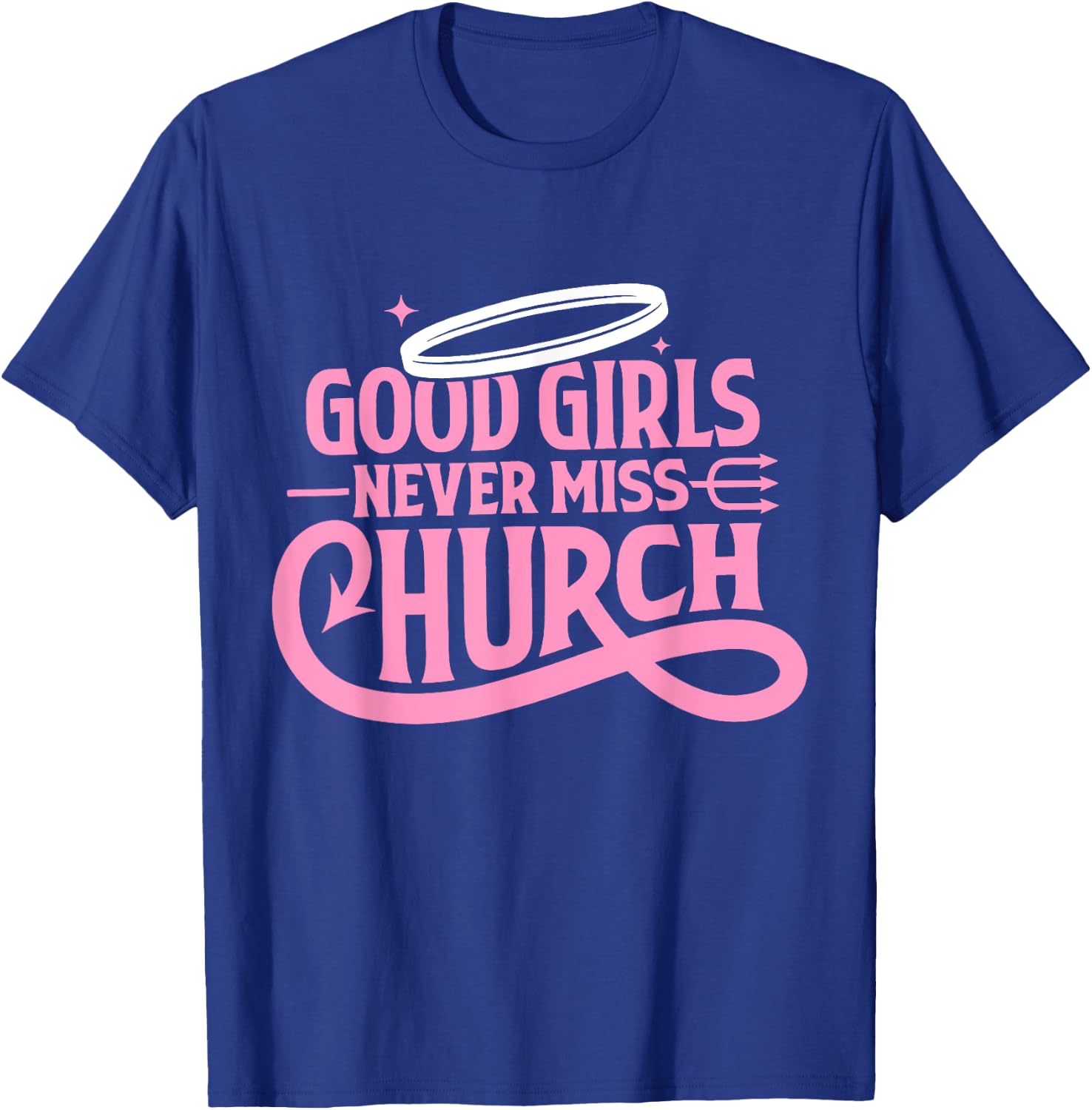 Good Girls Never Miss Church Trendy Quote T-Shirt - T-Shirt | Royal