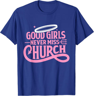 Good Girls Never Miss Church Trendy Quote T-Shirt - T-Shirt | Royal