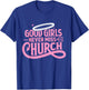 Good Girls Never Miss Church Trendy Quote T-Shirt - T-Shirt | Royal