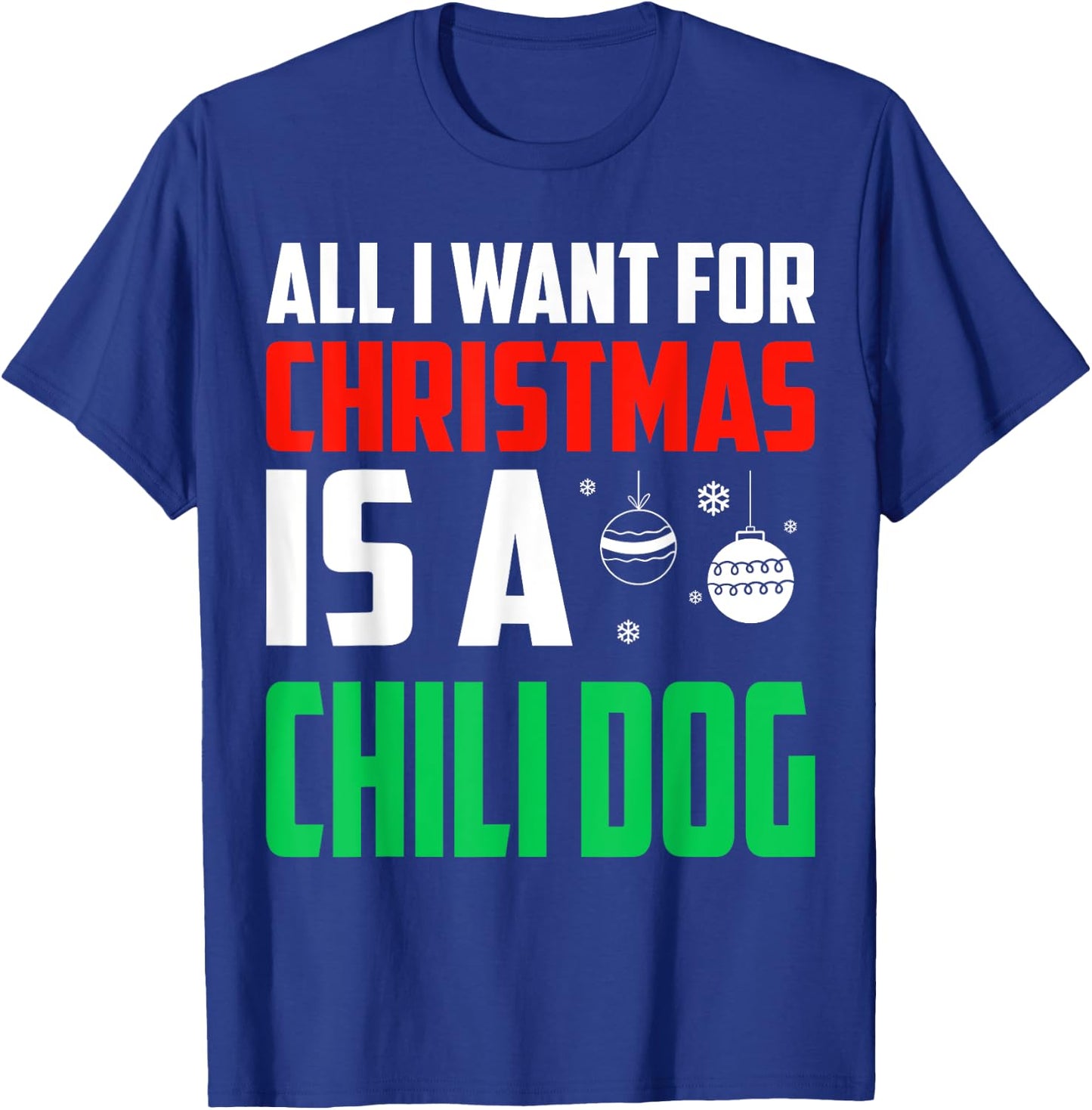 All I Want For Christmas Is A Chili Dog Xmas Fast Food Women Kids T-Shirt - T-Shirt | Royal