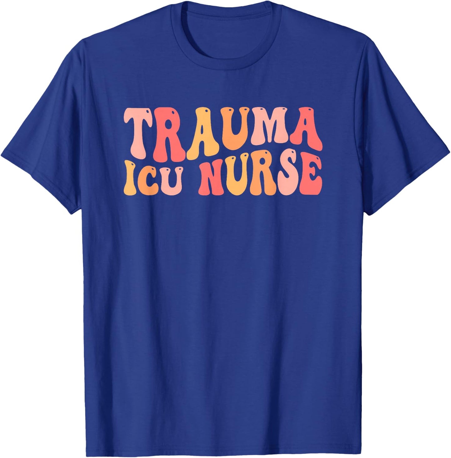 Trauma ICU Nurse Groovy Trauma Intensive Care Unit T-Shirt - T-Shirt | Royal