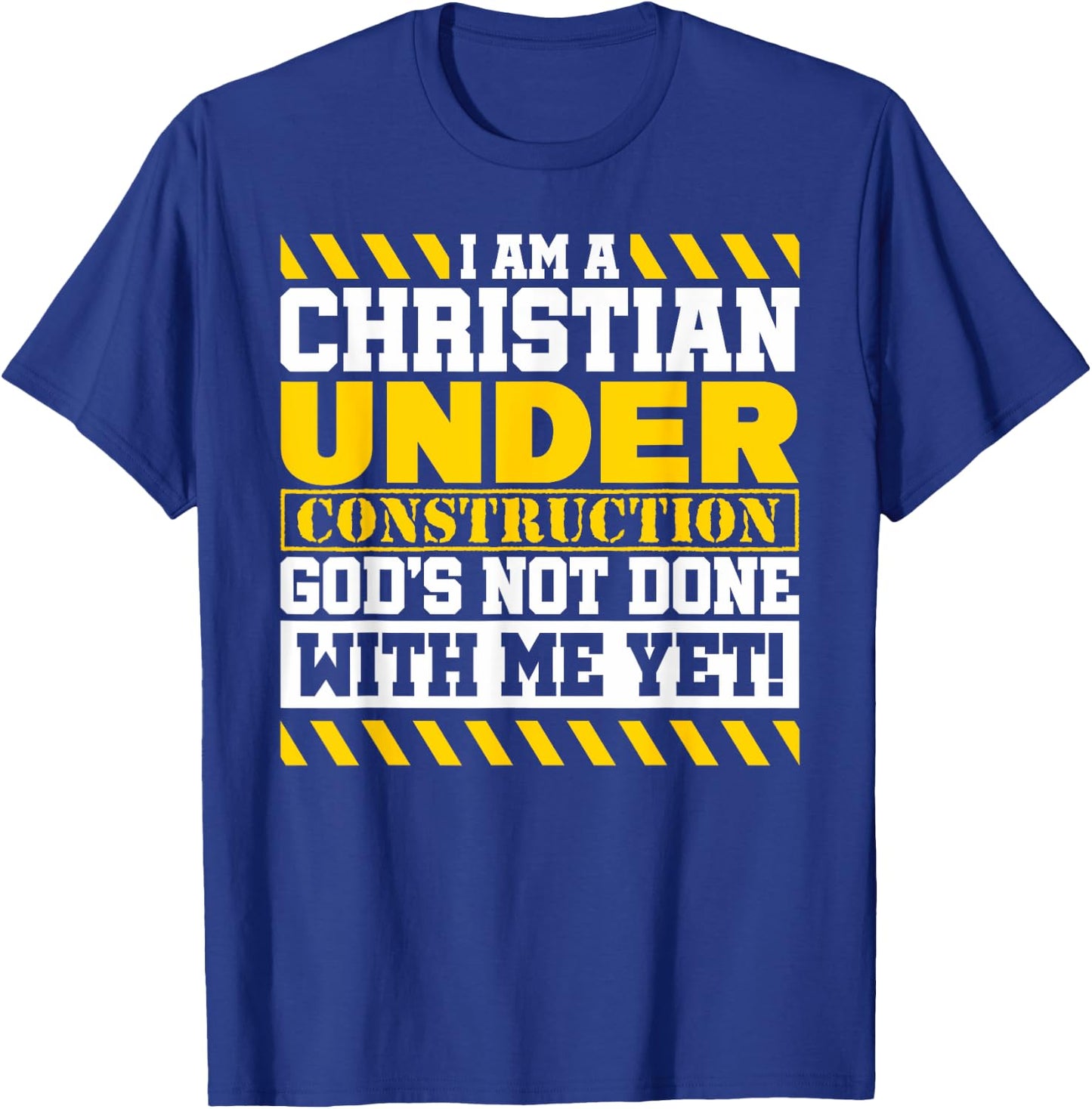 Funny Christian Under Construction God's Not Done With Me T-Shirt - T-Shirt | Royal