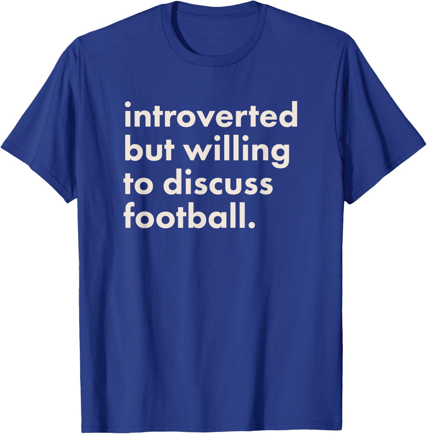 Introverted But Willing To Discuss Football T-Shirt - T-Shirt | Royal