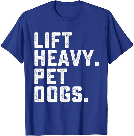 Lift Heavy Pet Dogs Funny Workout Fitness Gym Weightlifting T-Shirt - T-Shirt | Royal
