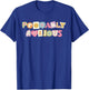 Probably Anxious, Anxiety, Positive Quote, Mental Health T-Shirt - T-Shirt | Royal