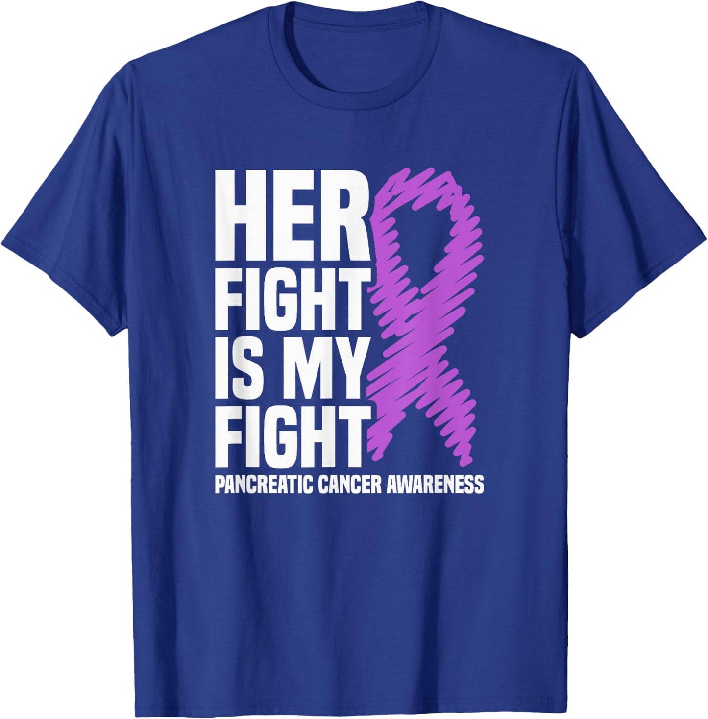 Her Fight Is My Fight Pancreatic Cancer Awareness T-Shirt - T-Shirt | Royal