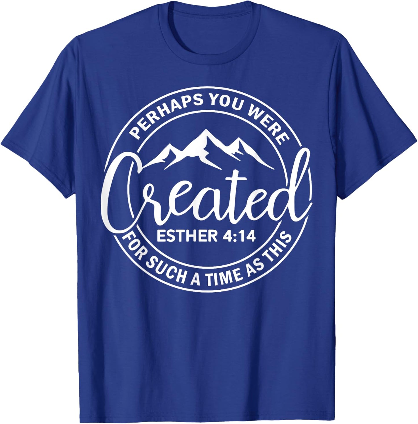 Perhaps You Were Created Esther 414 T-Shirt - T-Shirt | Royal