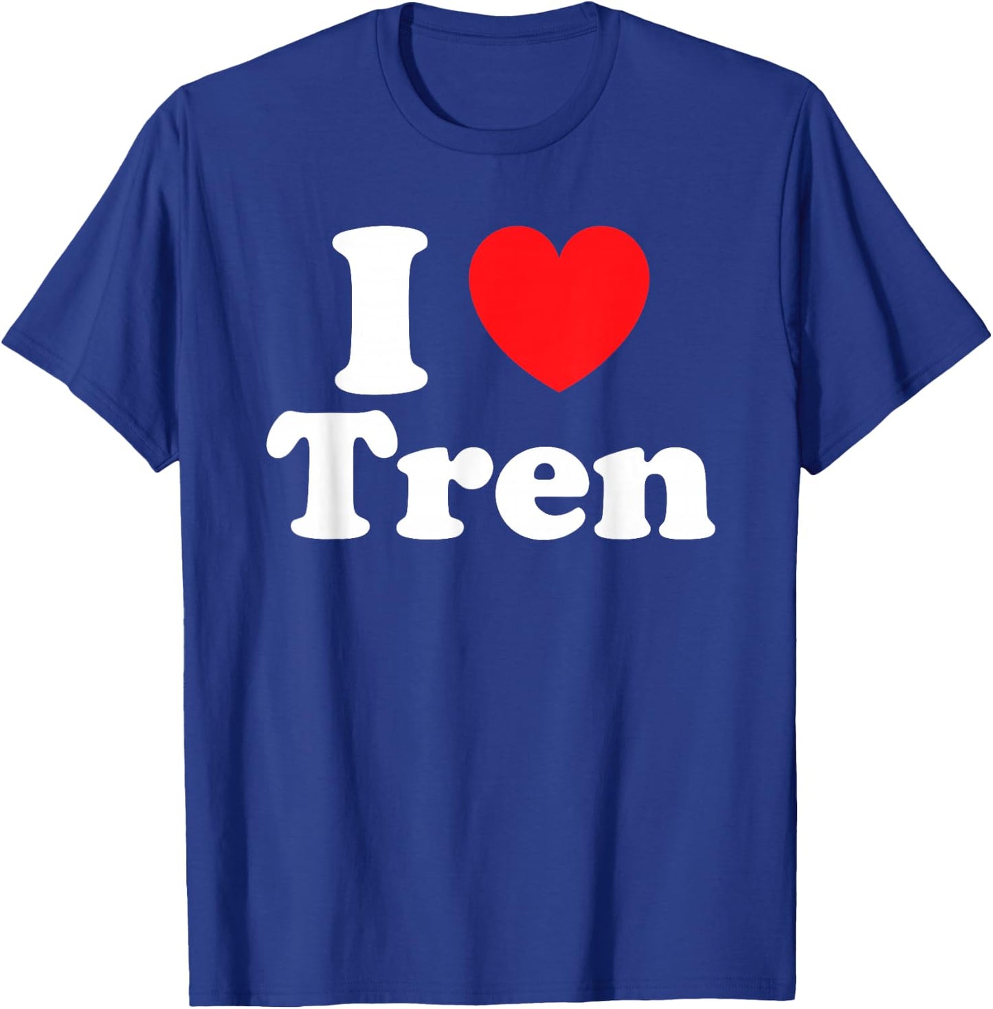 Funny Workout Quote I Love Tren I Heart Tren Bodybuilder T-Shirt - T-Shirt | Royal