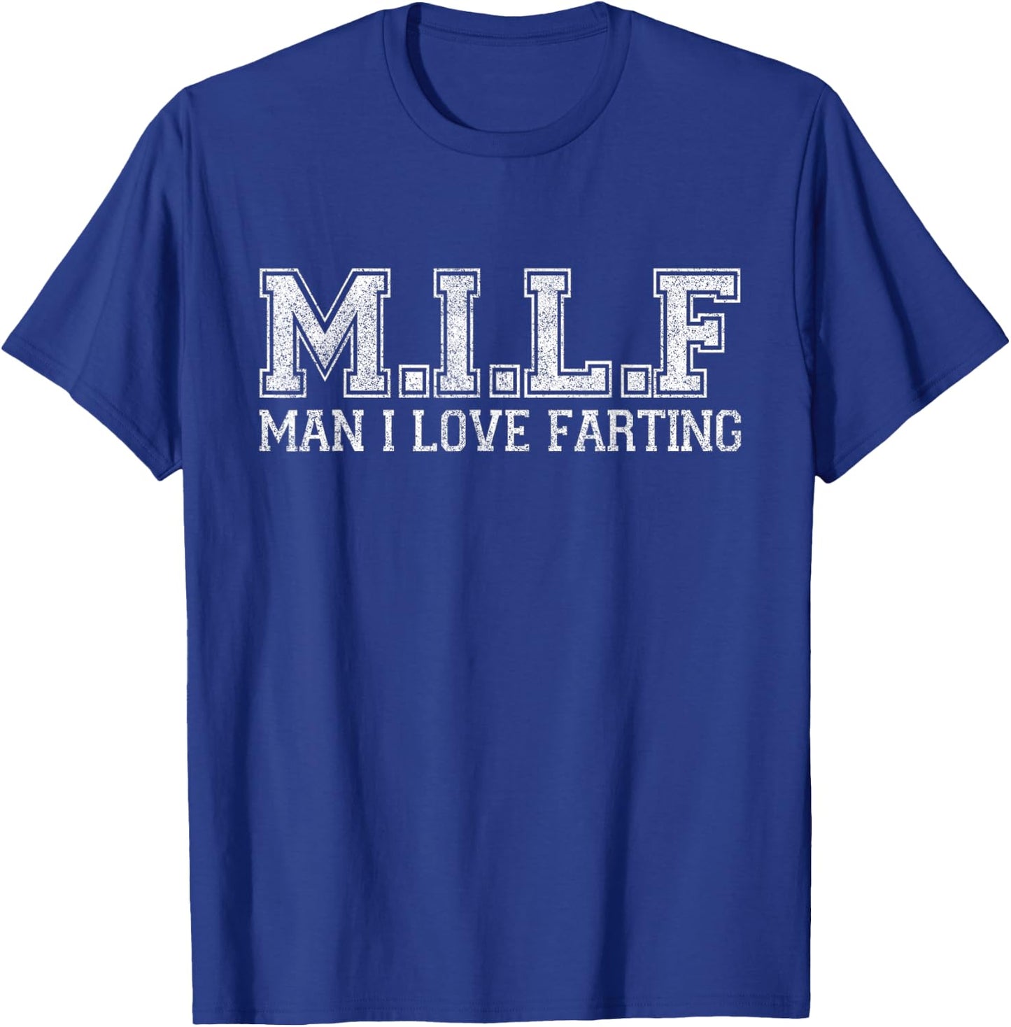 M.I.L.F Man I Love Farting Funny Fart Gag Adult Humor T-Shirt - T-Shirt | Royal
