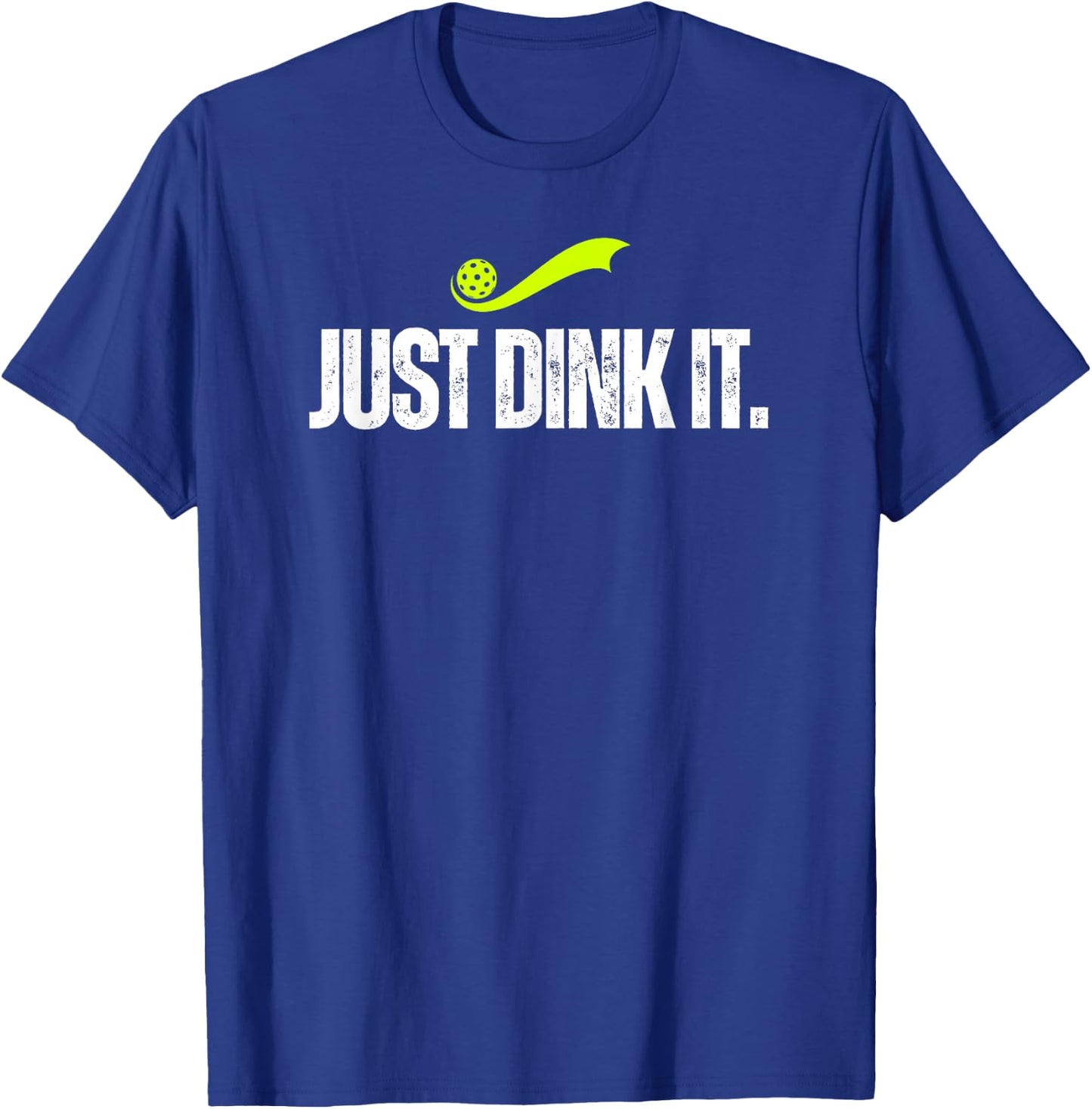 Just Dink It, Funny Pickleball Player, Pickle Ball Gift T-Shirt - T-Shirt | Royal