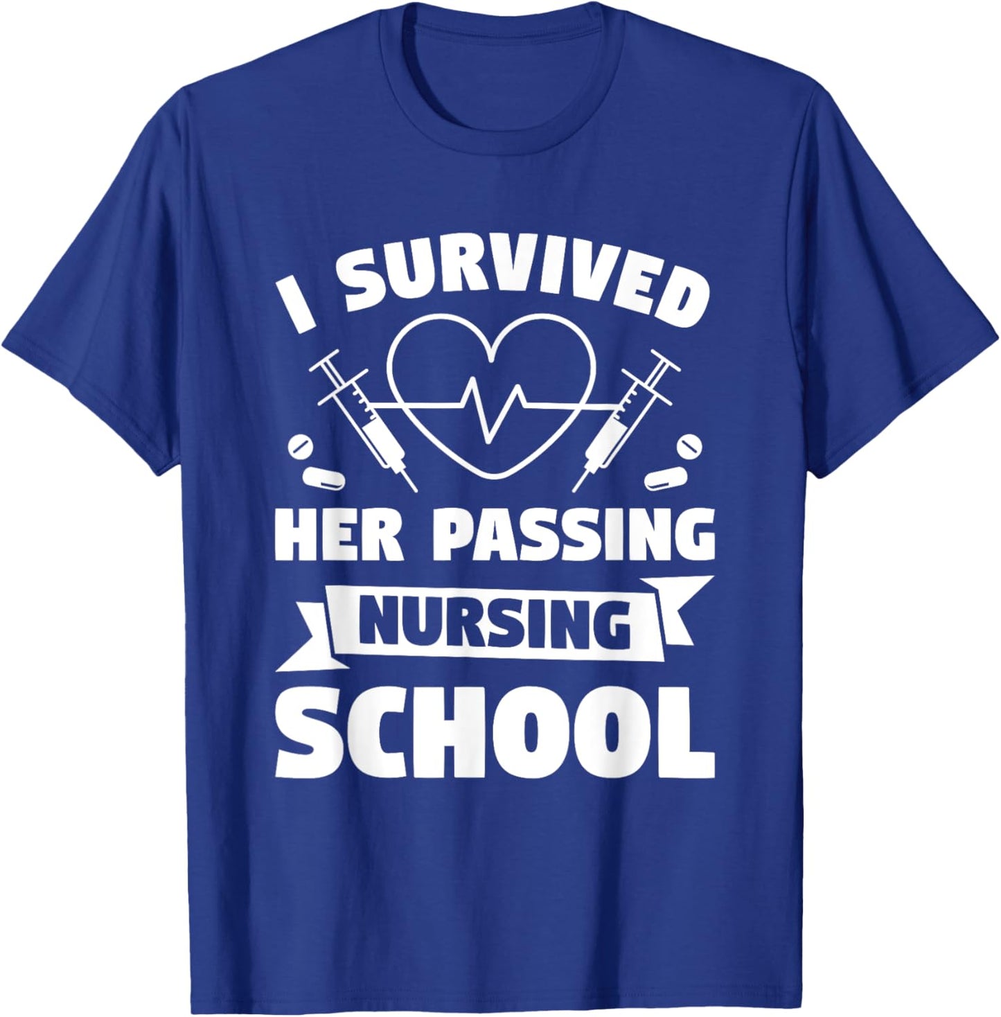 I Survived Her Passing Nursing School Boyfriend T-Shirt - T-Shirt | Royal