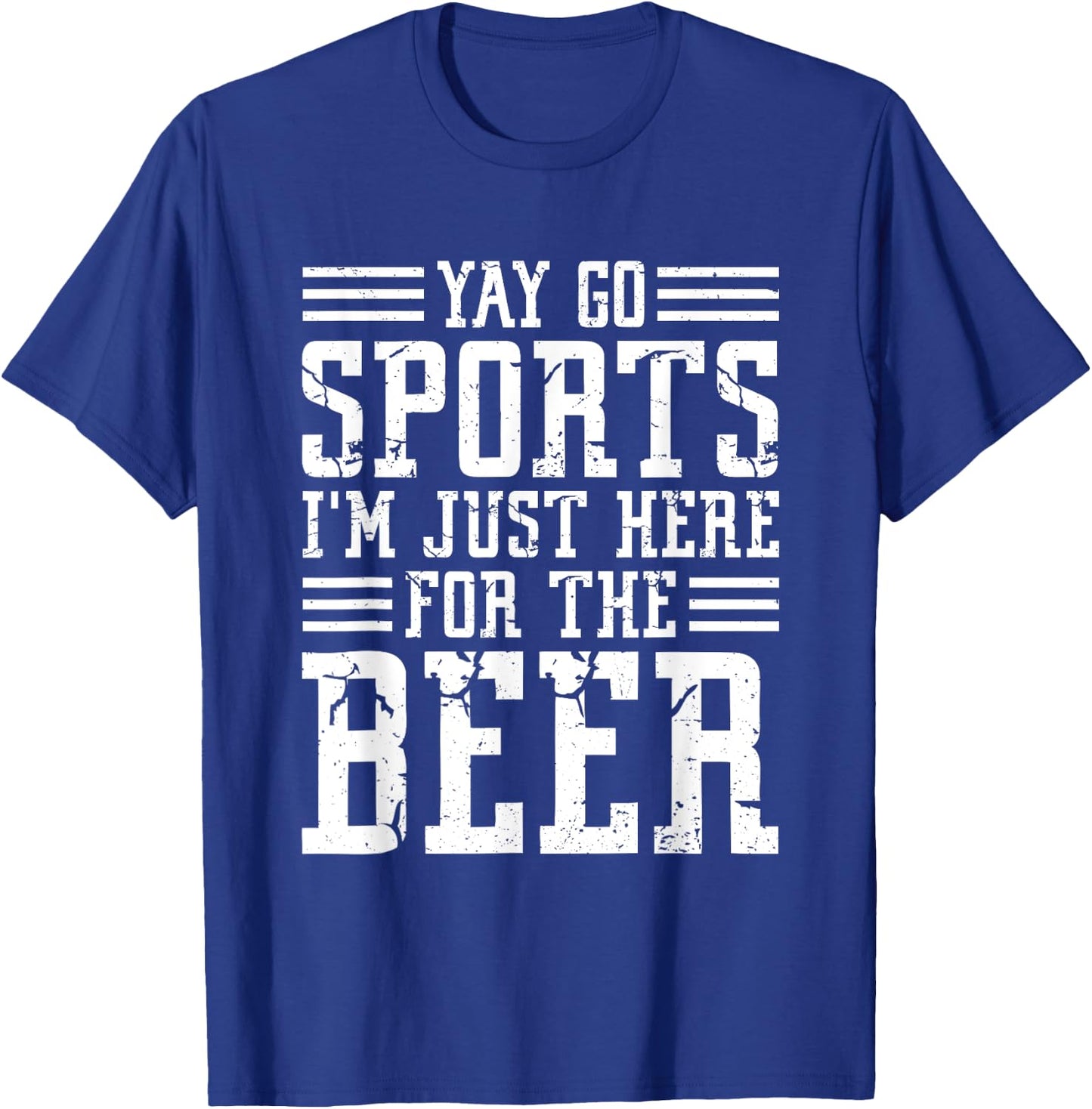 Non-Sports Fan Yay Go Sports I'm Just Here For The Beer T-Shirt - T-Shirt | Royal