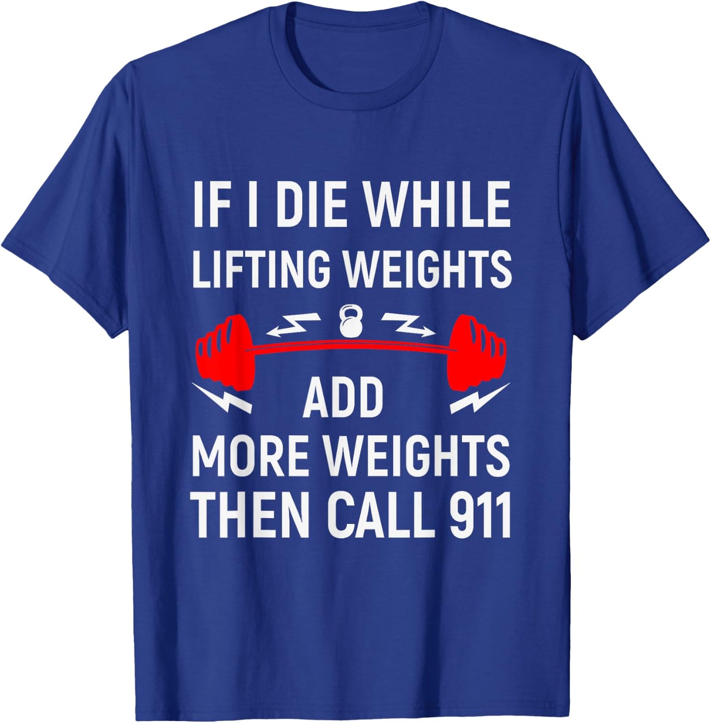 If I Die While Lifting Weights - Funny Gym & Workout design T-Shirt - T-Shirt | Royal