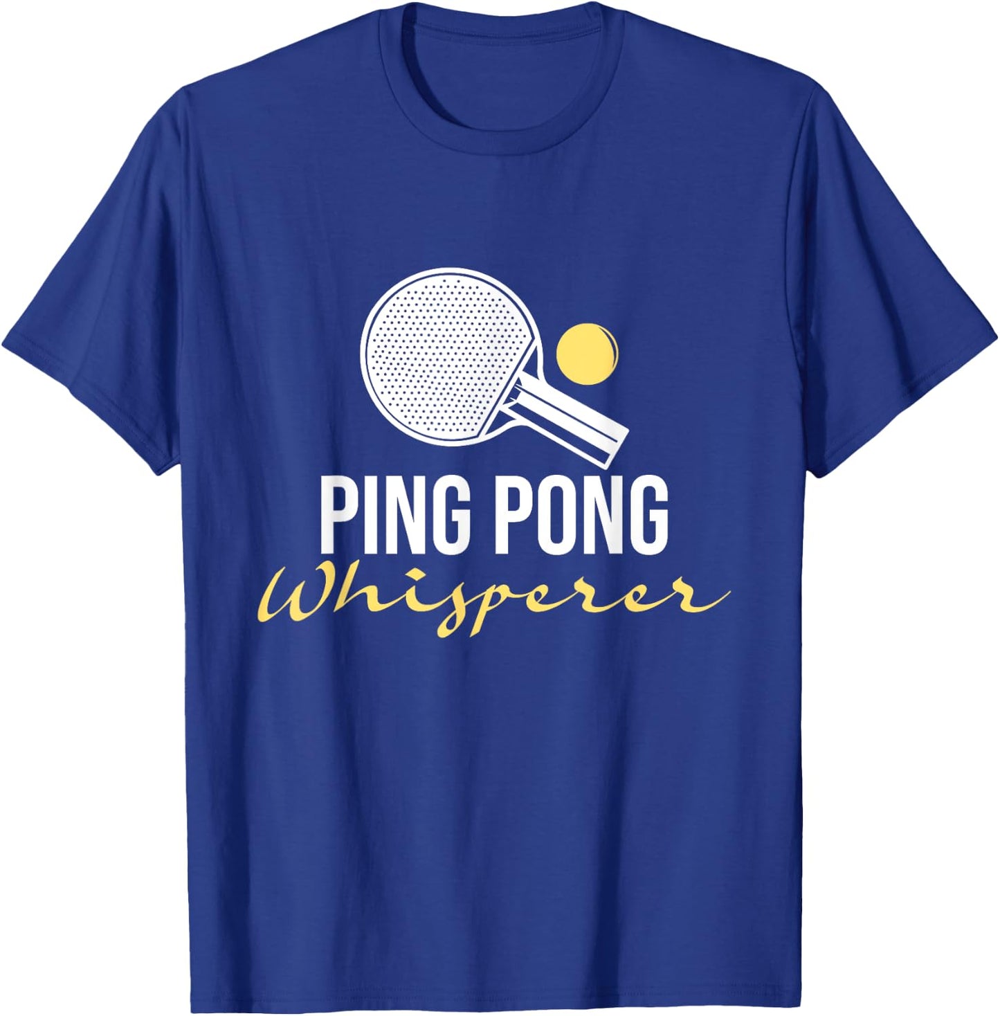 Ping Pong Whisperer - Table Tennis Player Tournament Lover T-Shirt - T-Shirt | Royal