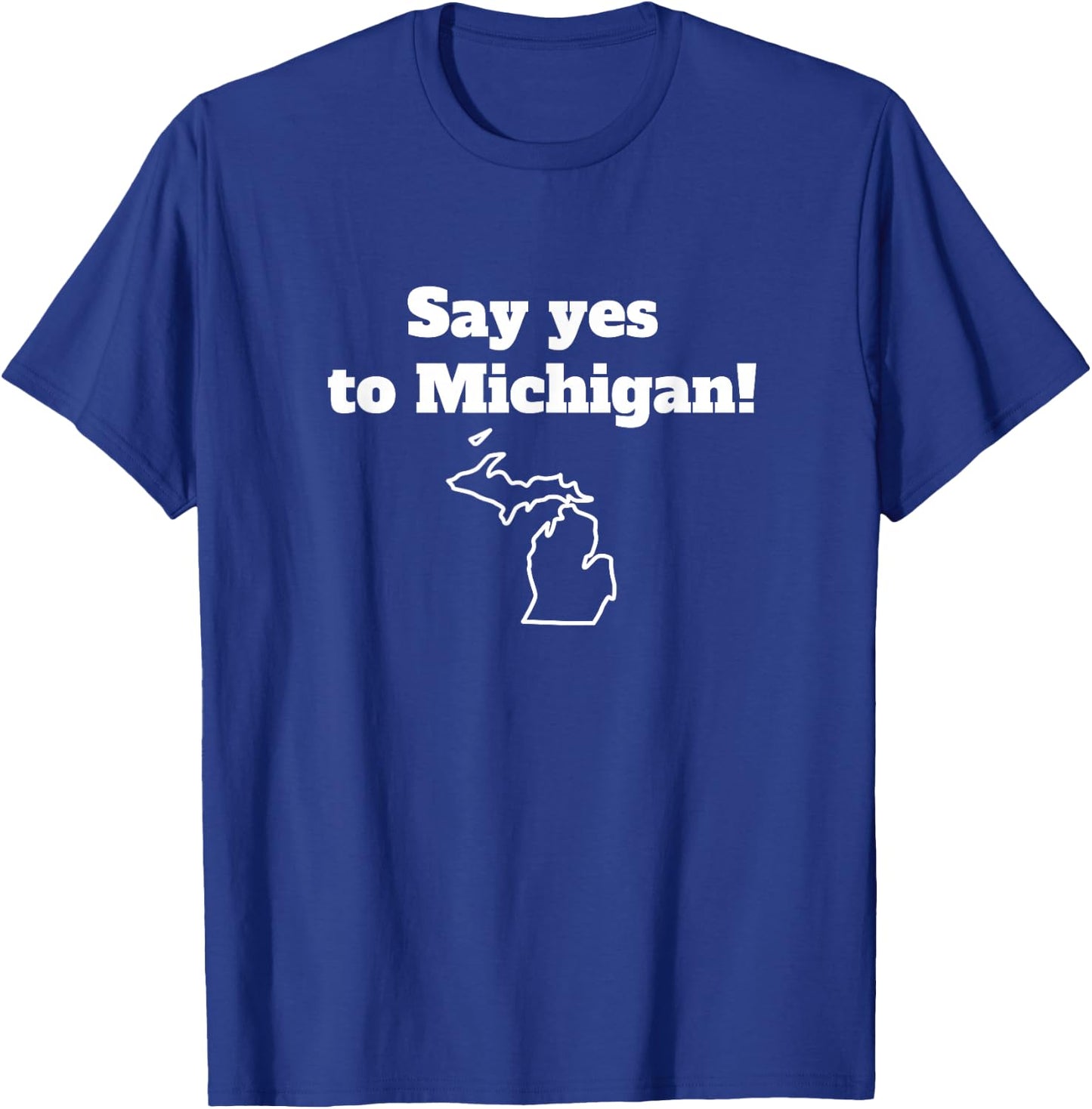 Say Yes to Michigan T-Shirt - T-Shirt | Royal