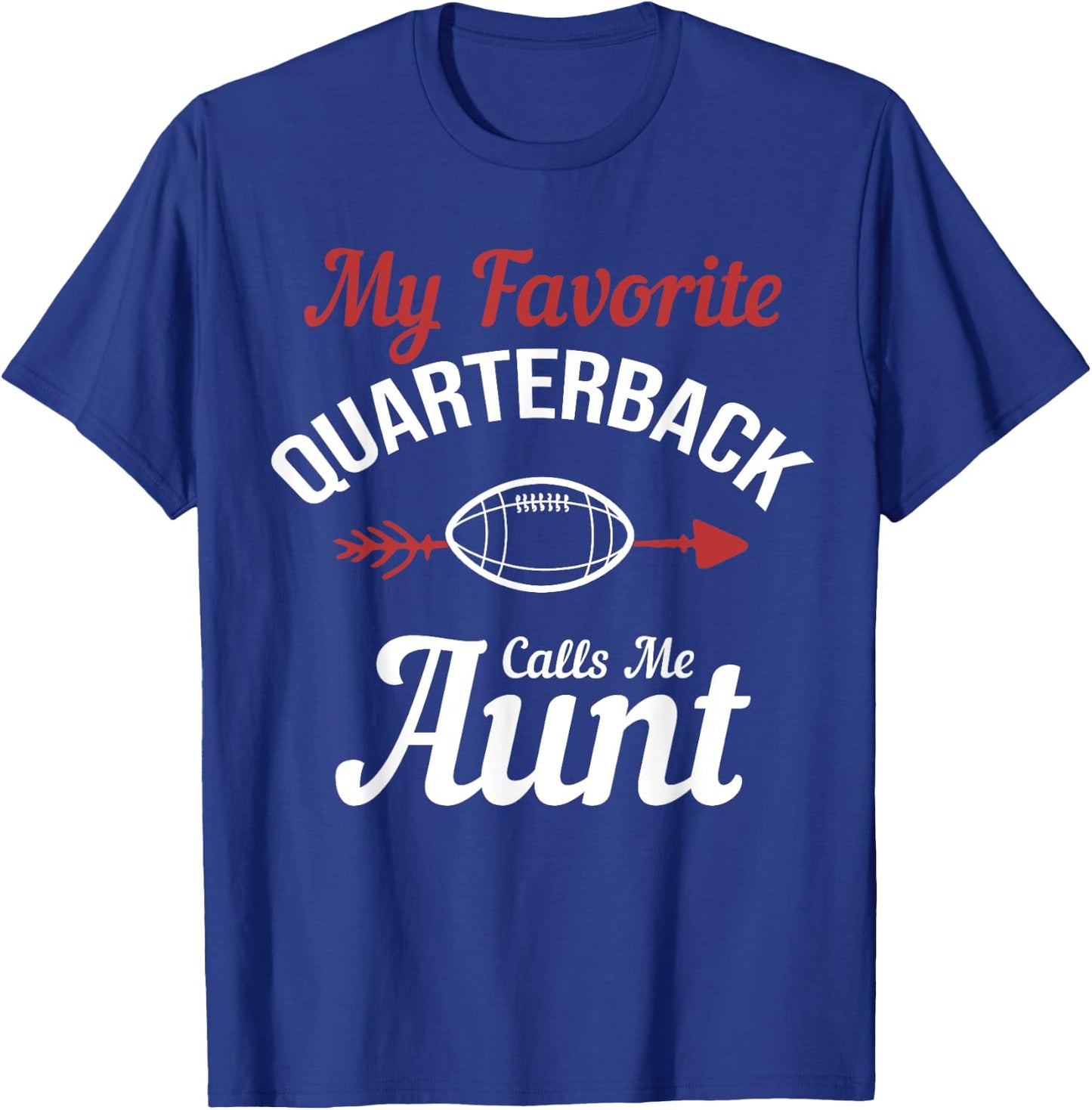 My Favorite Quarterback Calls Me Aunt Football Player Funny T-Shirt - T-Shirt | Royal