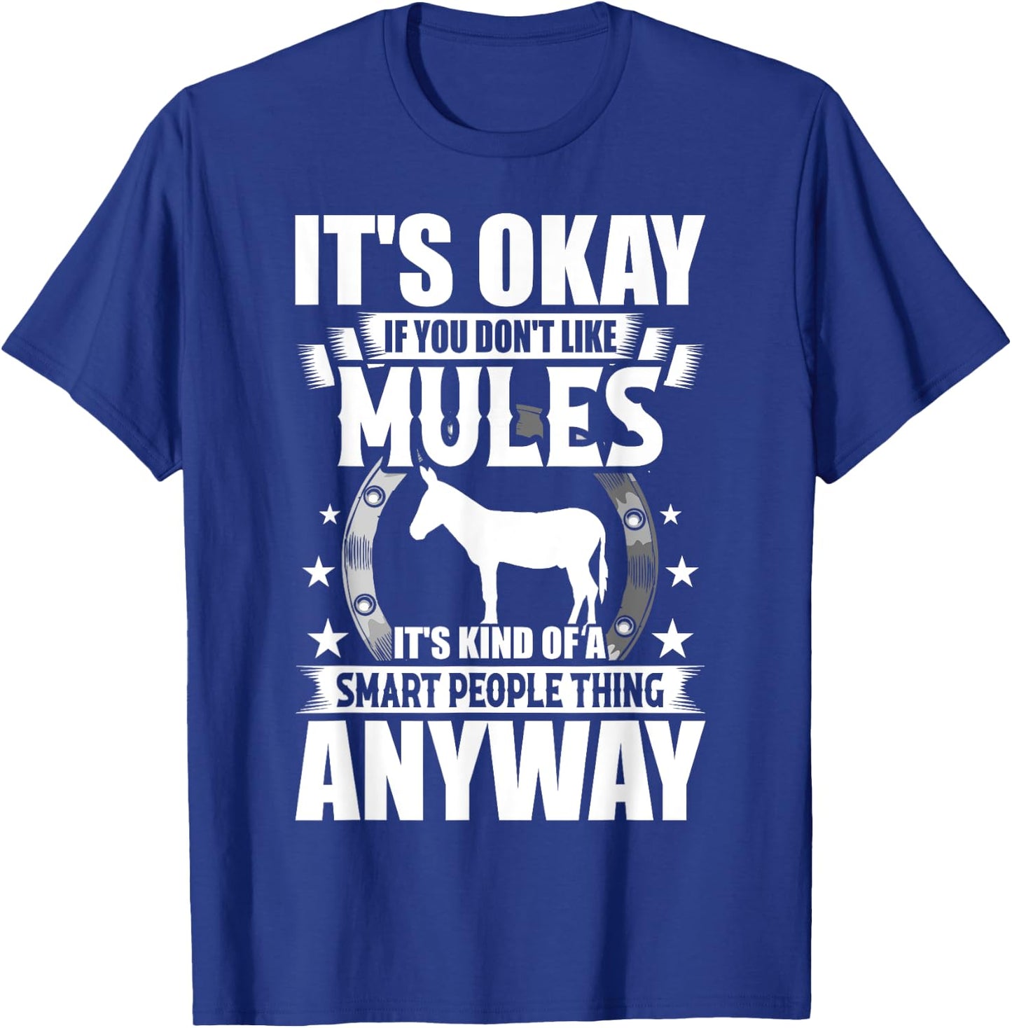 It's Okay If You Don't Like Mules T-Shirt - T-Shirt | Royal